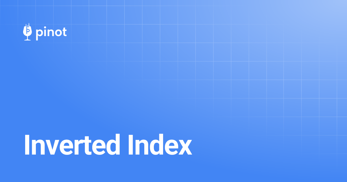 Inverted Index | release-0.12.1 | Apache Pinot Docs