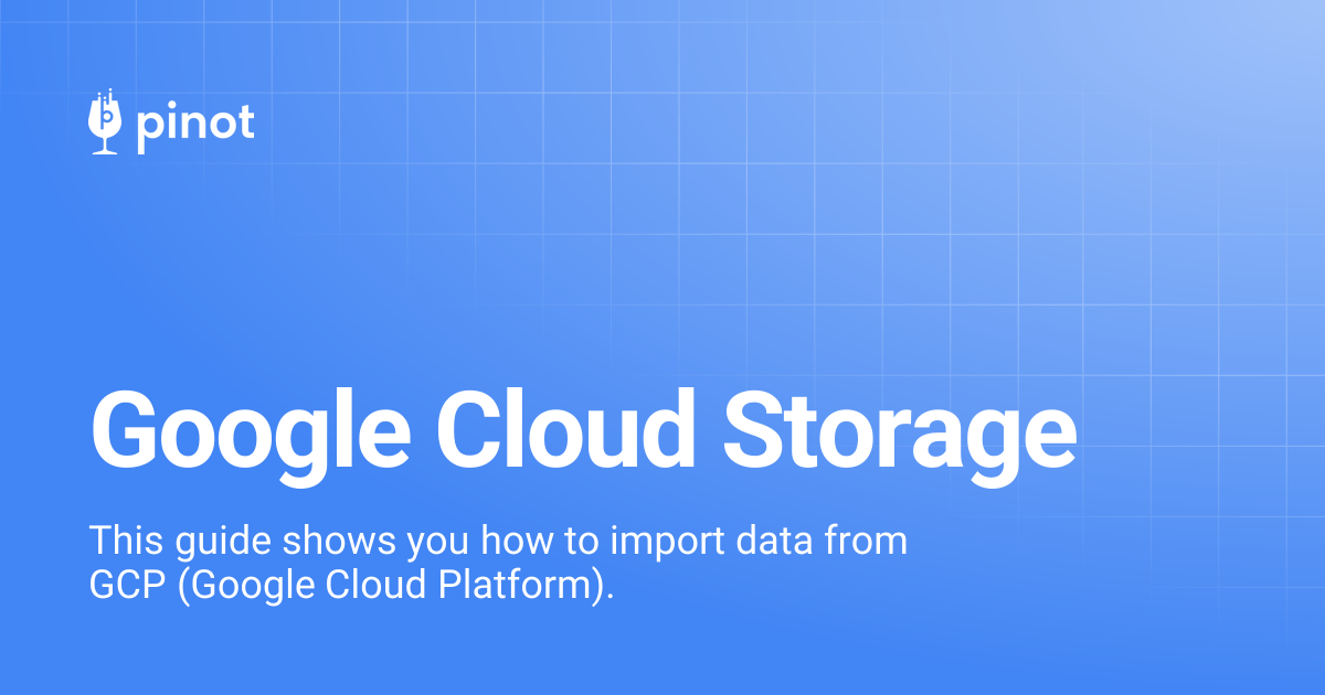 Google Cloud Storage | release-1.0.0 | Apache Pinot Docs