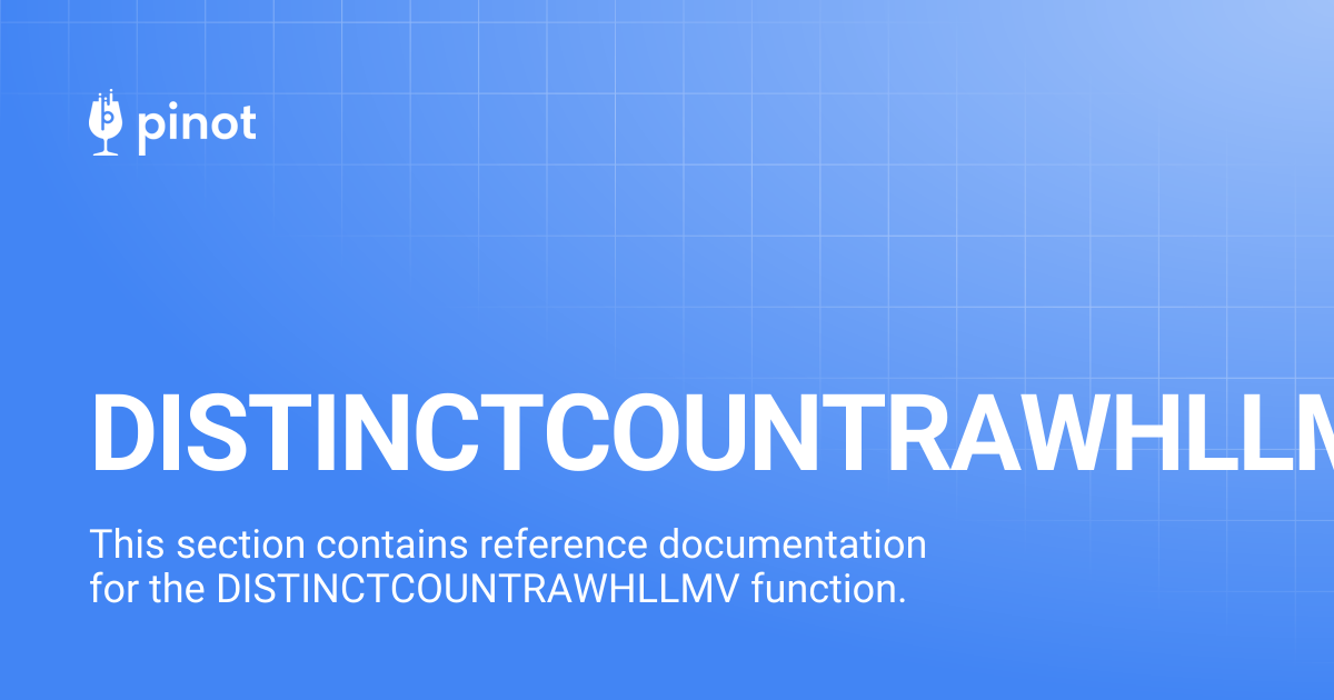 DISTINCTCOUNTRAWHLLMV | release-1.0.0 | Apache Pinot Docs