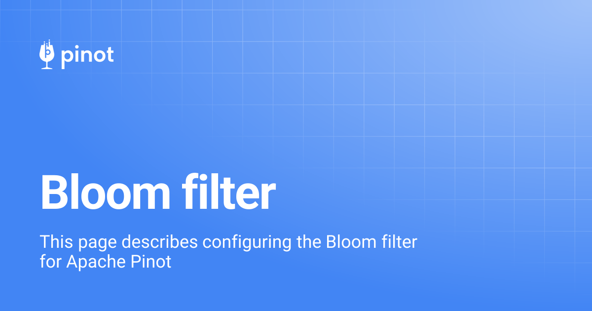 Bloom filter | release-1.1.0 | Apache Pinot Docs