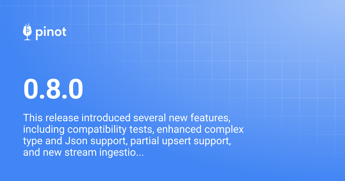0.8.0 | release-1.1.0 | Apache Pinot Docs
