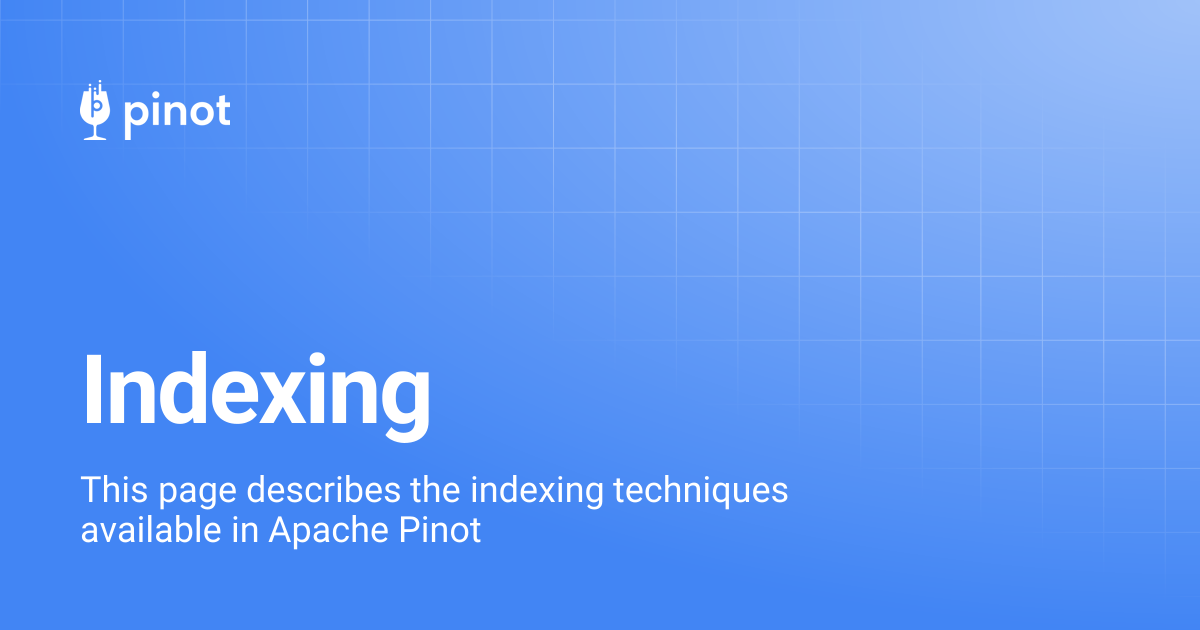 Indexing | Apache Pinot Docs
