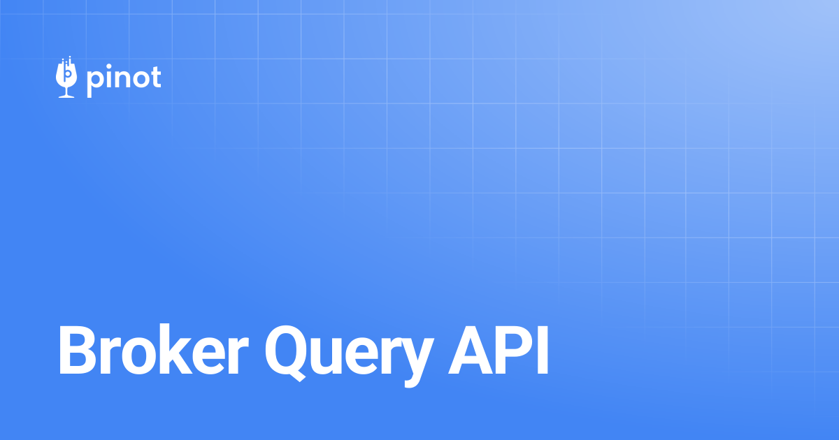 Broker Query API | release-1.2.0 | Apache Pinot Docs