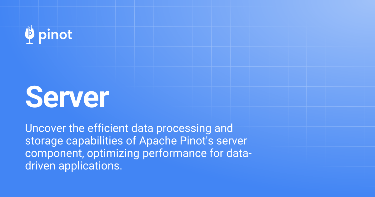 Server | release-1.2.0 | Apache Pinot Docs