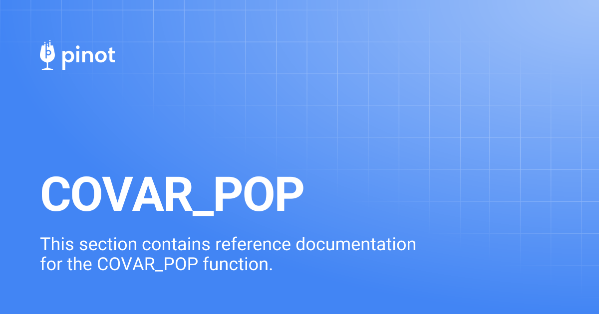 COVAR_POP | release-1.2.0 | Apache Pinot Docs