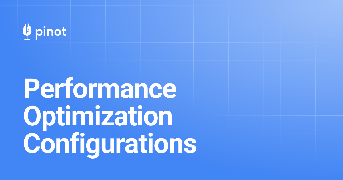 Performance Optimization Configurations | release-1.2.0 | Apache Pinot Docs