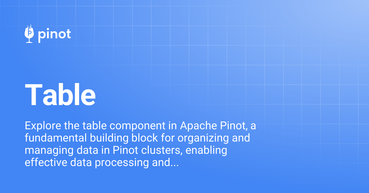 Table | release-1.3.0 | Apache Pinot Docs