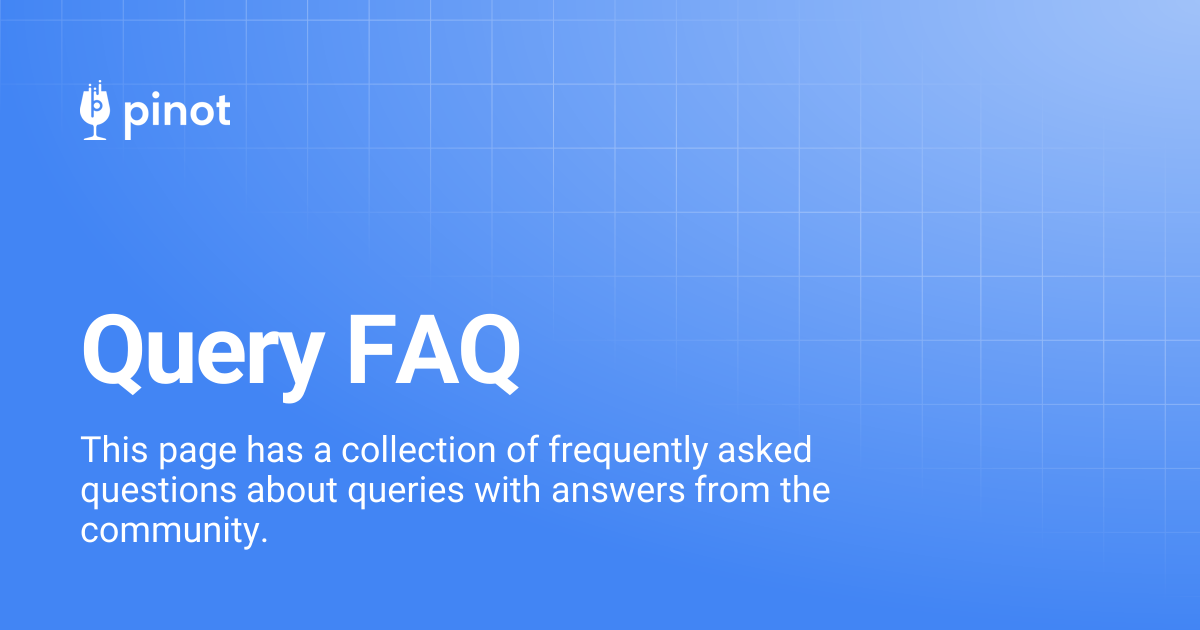 Query FAQ | release-1.3.0 | Apache Pinot Docs