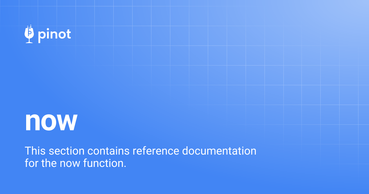 now | release-1.3.0 | Apache Pinot Docs