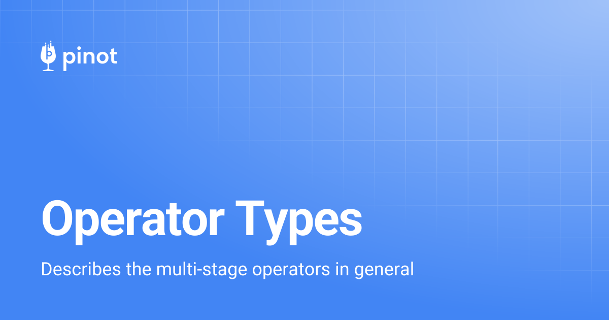 Operator Types | release-1.3.0 | Apache Pinot Docs