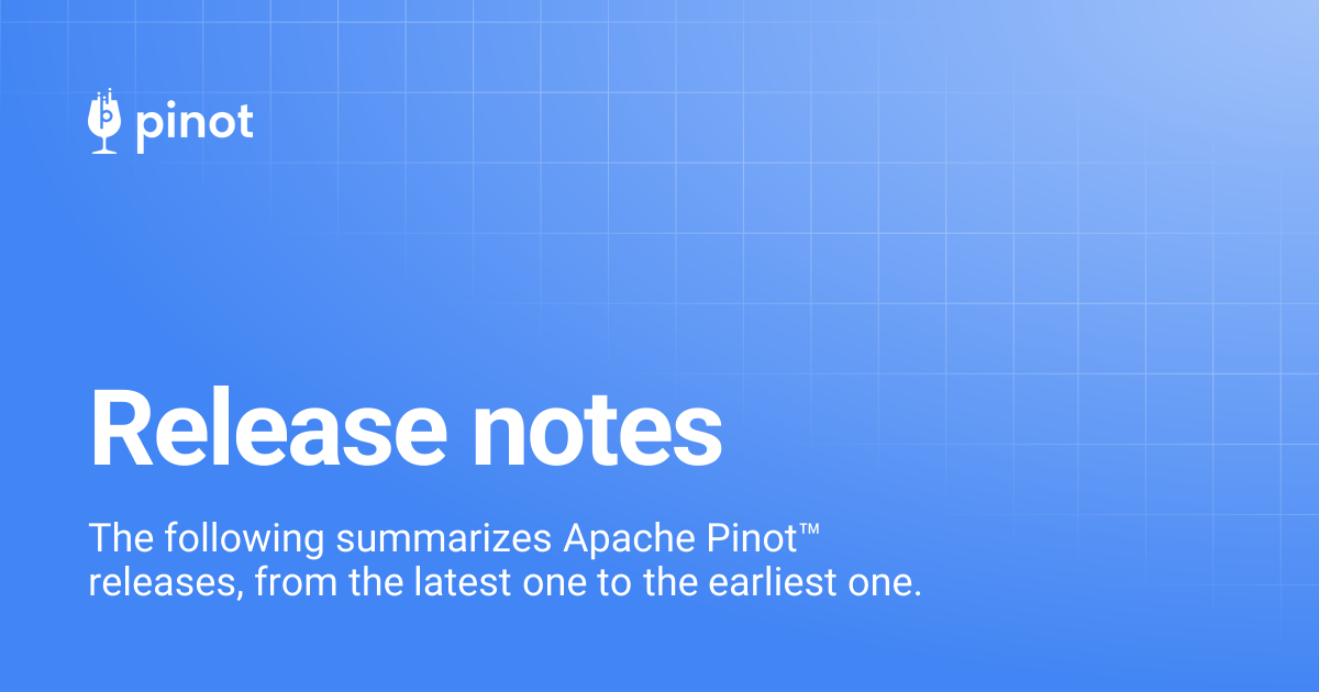 Release notes | Apache Pinot Docs