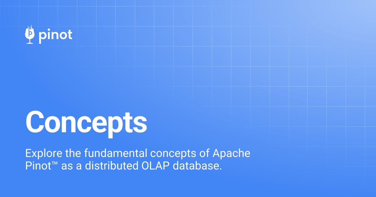 Concepts | Apache Pinot Docs