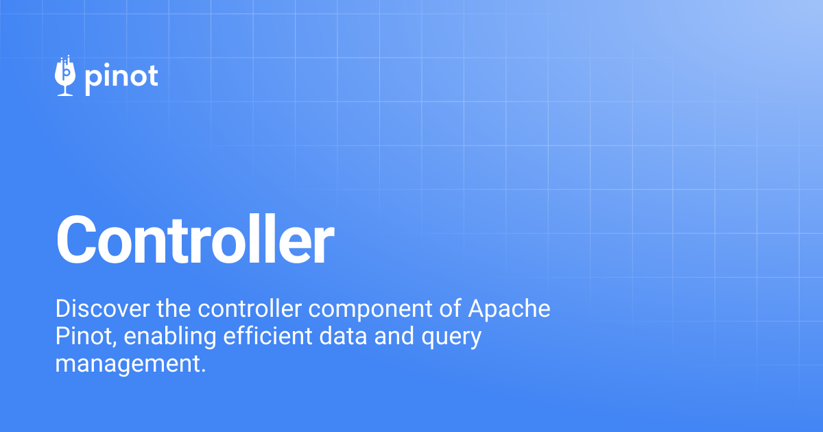Controller | Apache Pinot Docs