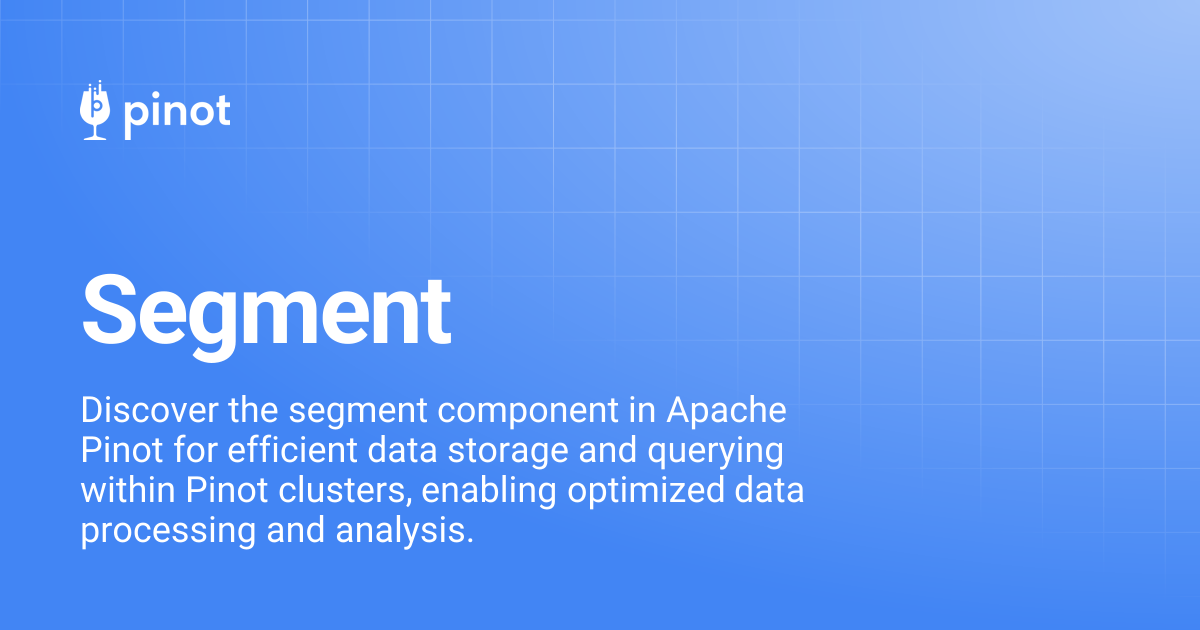 Segment | Apache Pinot Docs