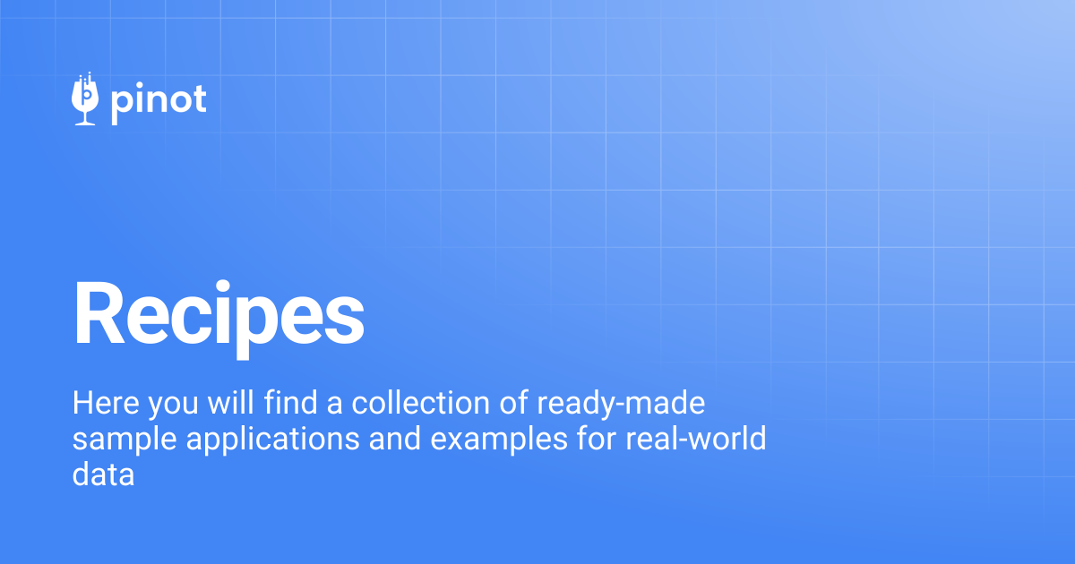 Recipes | Apache Pinot Docs