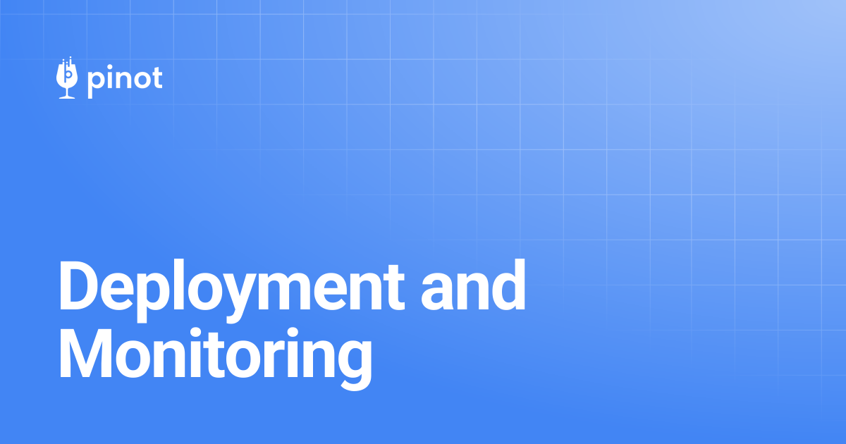 Deployment and Monitoring | Apache Pinot Docs