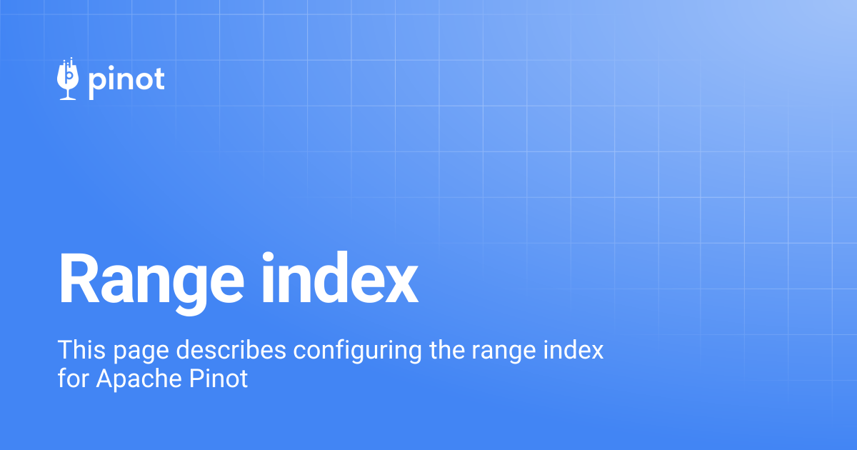 Range index | Apache Pinot Docs