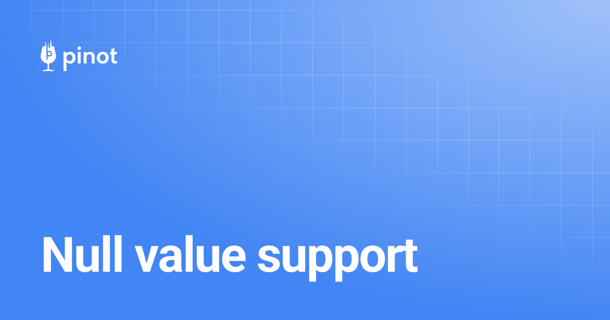 Null value support | Apache Pinot Docs