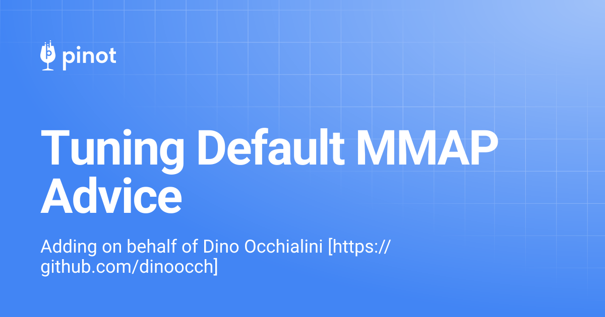 Tuning Default MMAP Advice | Apache Pinot Docs