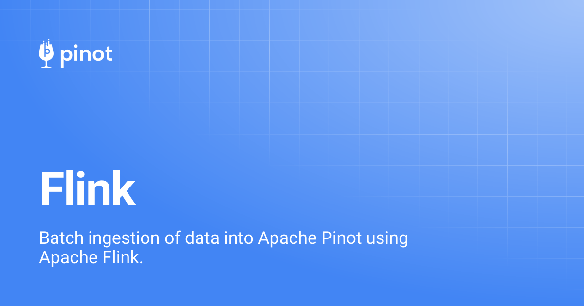 Flink | Apache Pinot Docs