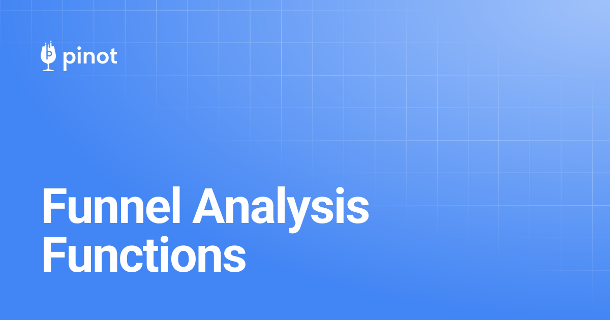 Funnel Analysis Functions | Apache Pinot Docs
