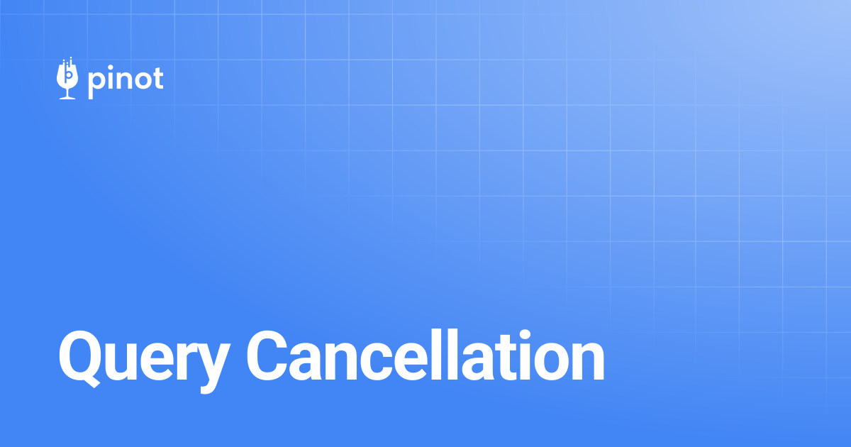 Query Cancellation | Apache Pinot Docs