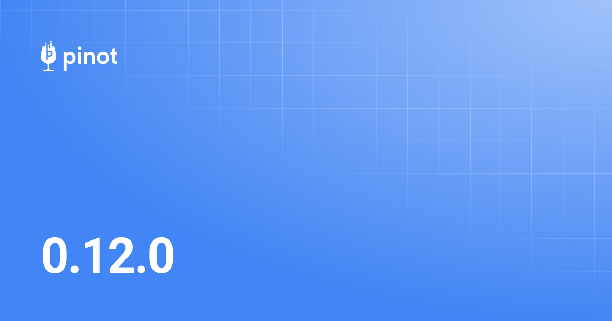 0.12.0 | Apache Pinot Docs