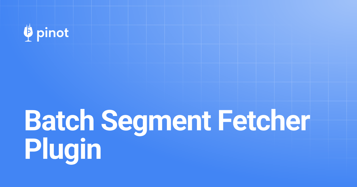 Batch Segment Fetcher Plugin | Apache Pinot Docs