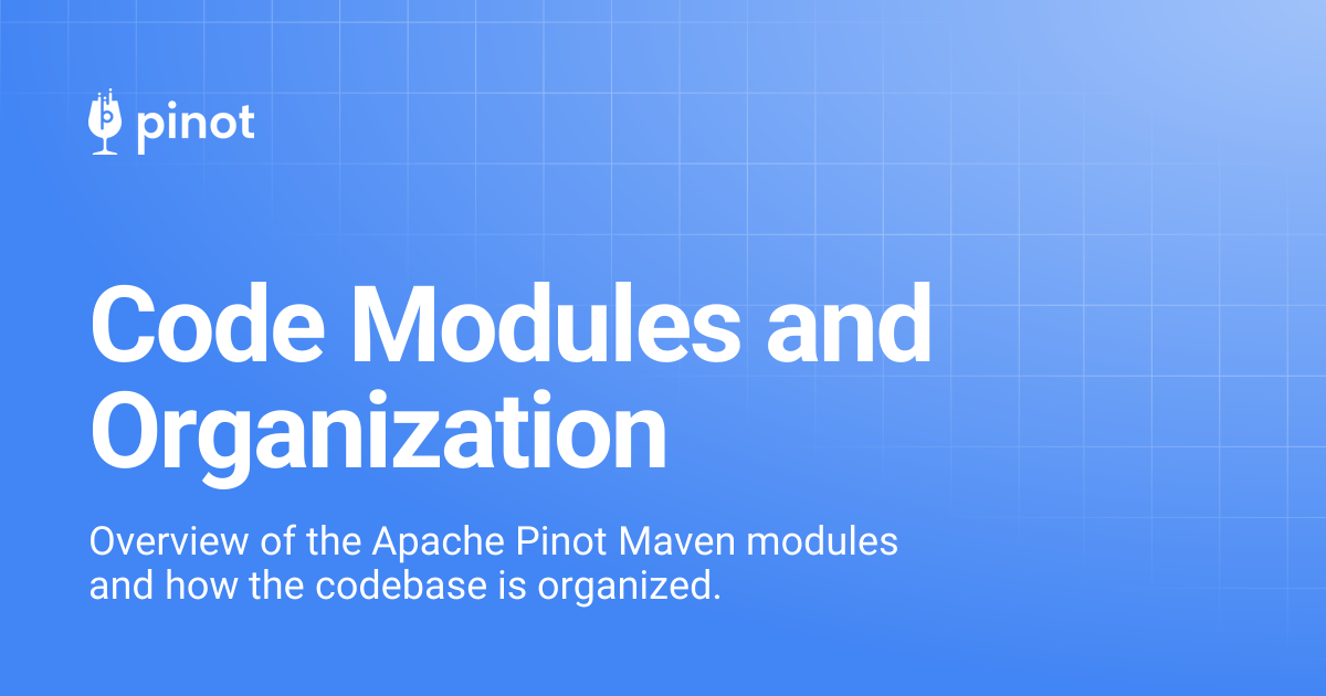 Code Modules and Organization | Apache Pinot Docs
