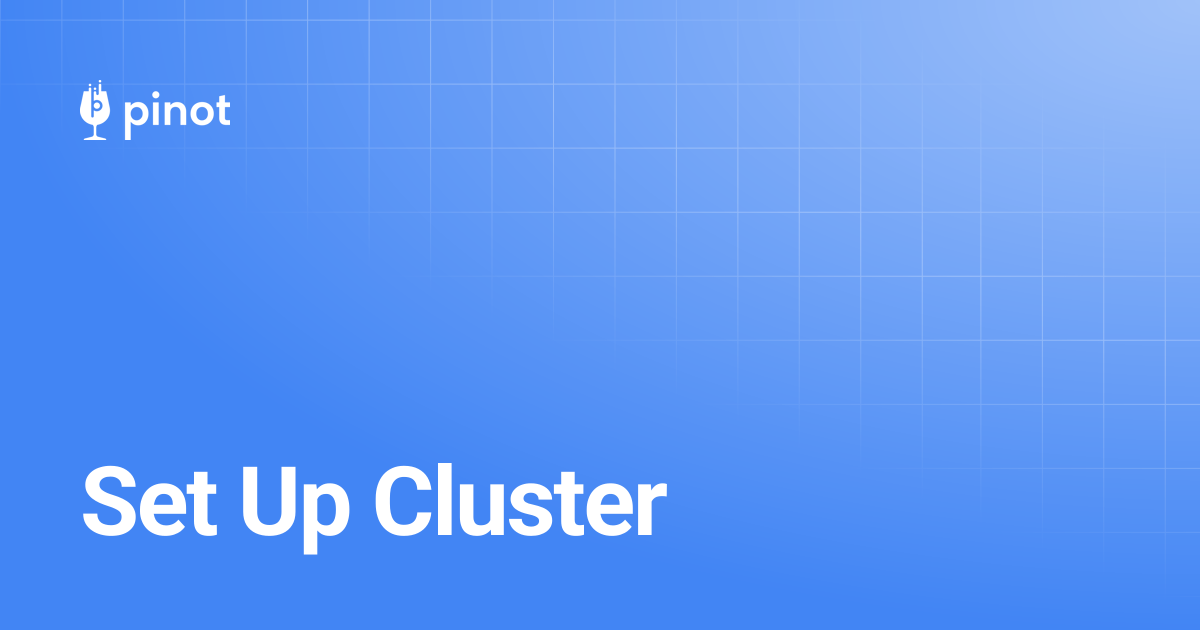 Set Up Cluster | Apache Pinot Docs