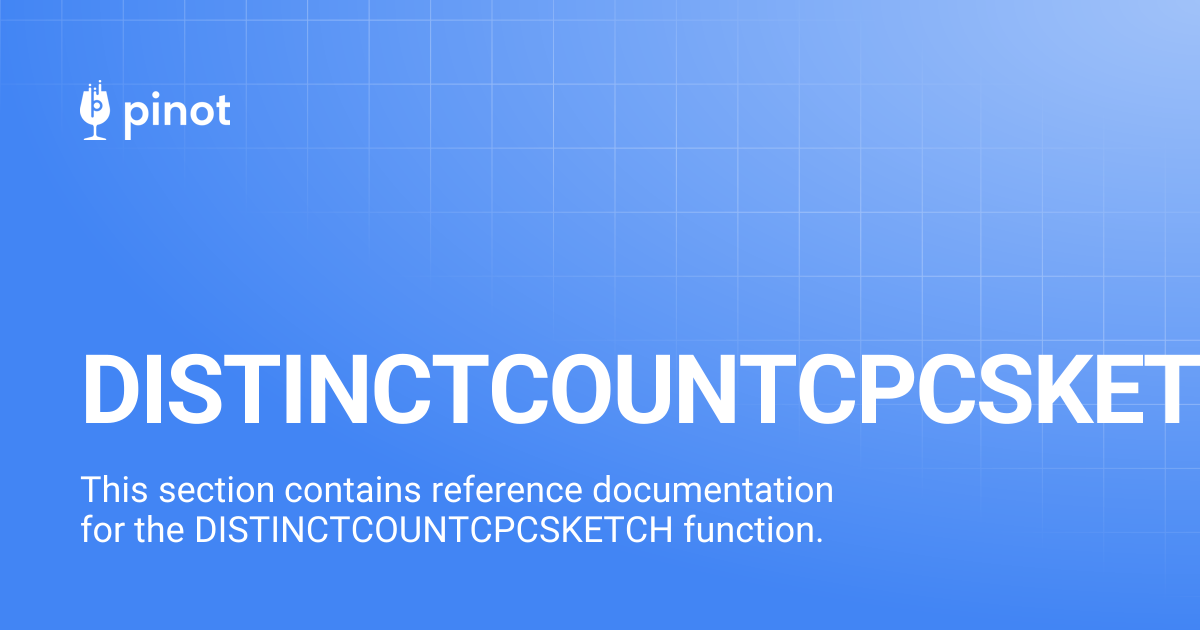 DISTINCTCOUNTCPCSKETCH | Apache Pinot Docs