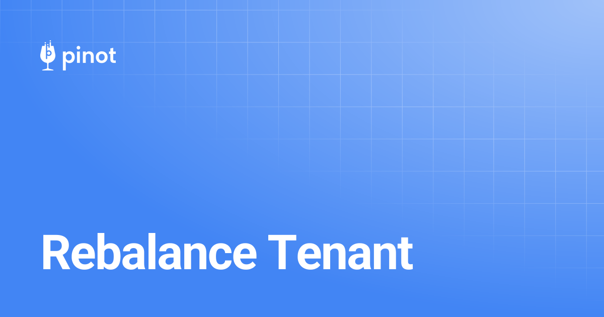 Rebalance Tenant | Apache Pinot Docs