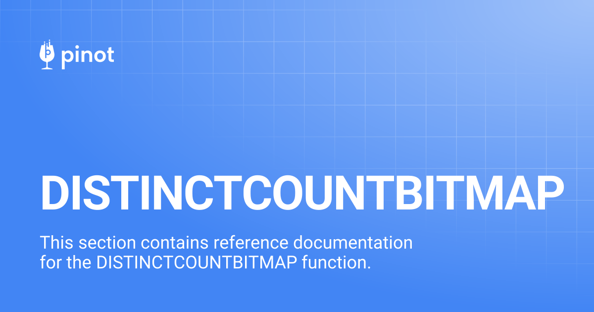 DISTINCTCOUNTBITMAP | Apache Pinot Docs