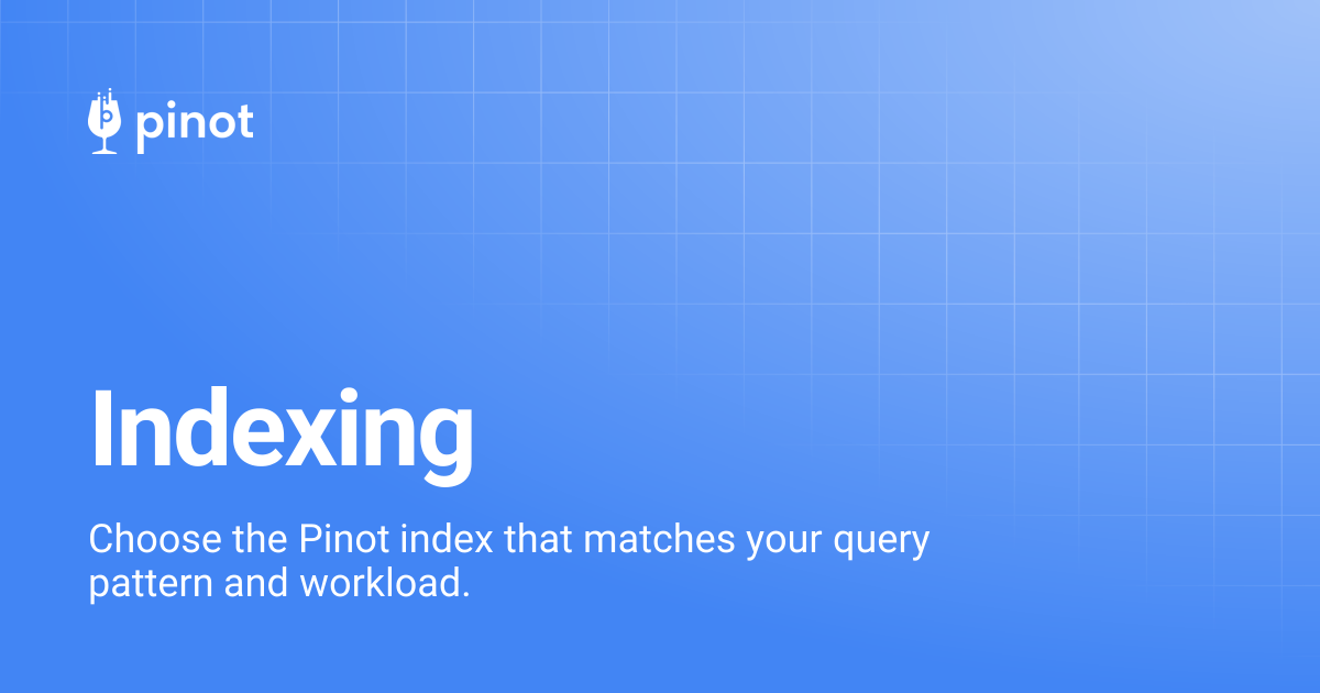 Indexing | Apache Pinot Docs