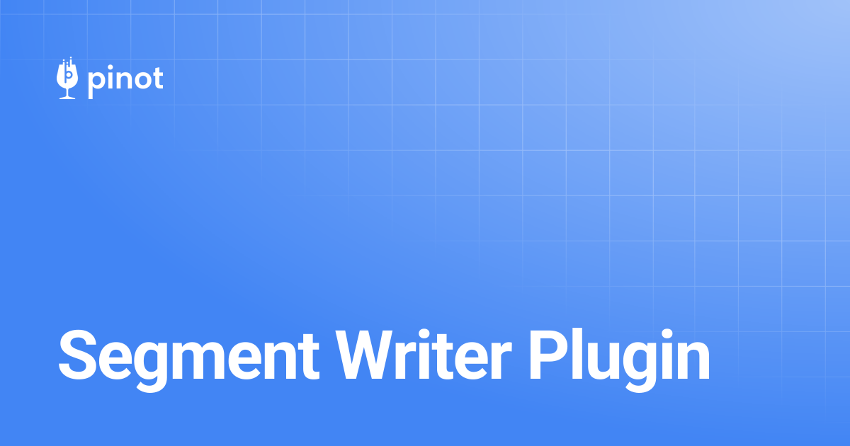 Segment Writer Plugin | Apache Pinot Docs