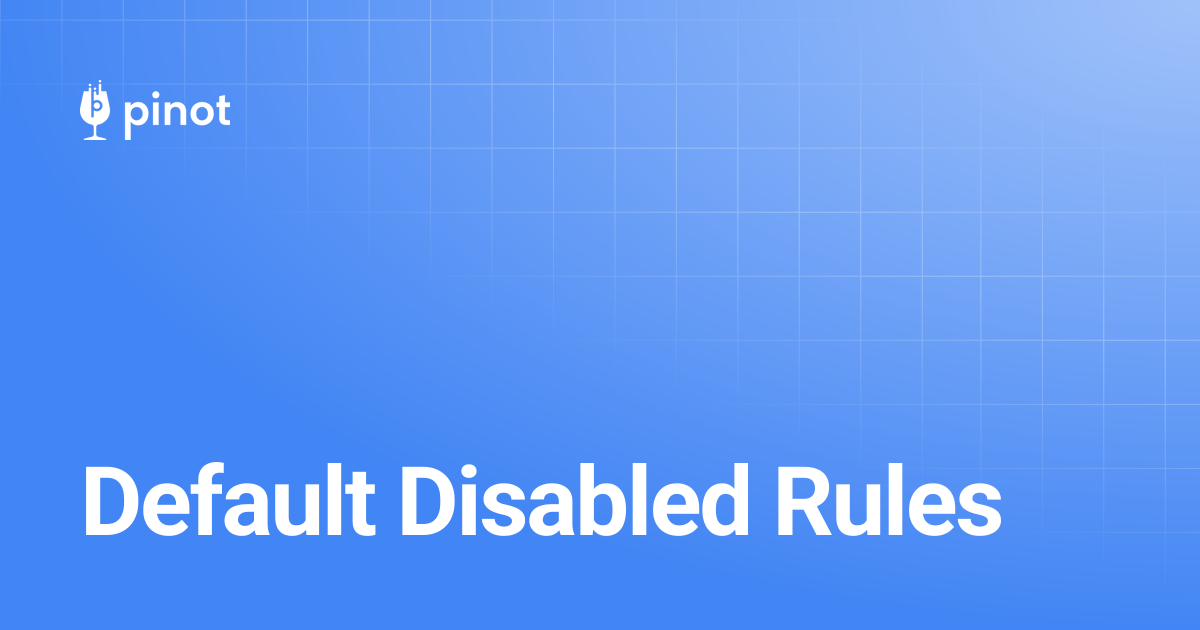 Default Disabled Rules | Apache Pinot Docs
