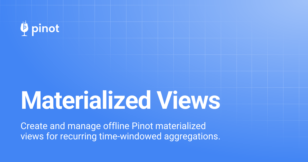 Materialized Views | Apache Pinot Docs