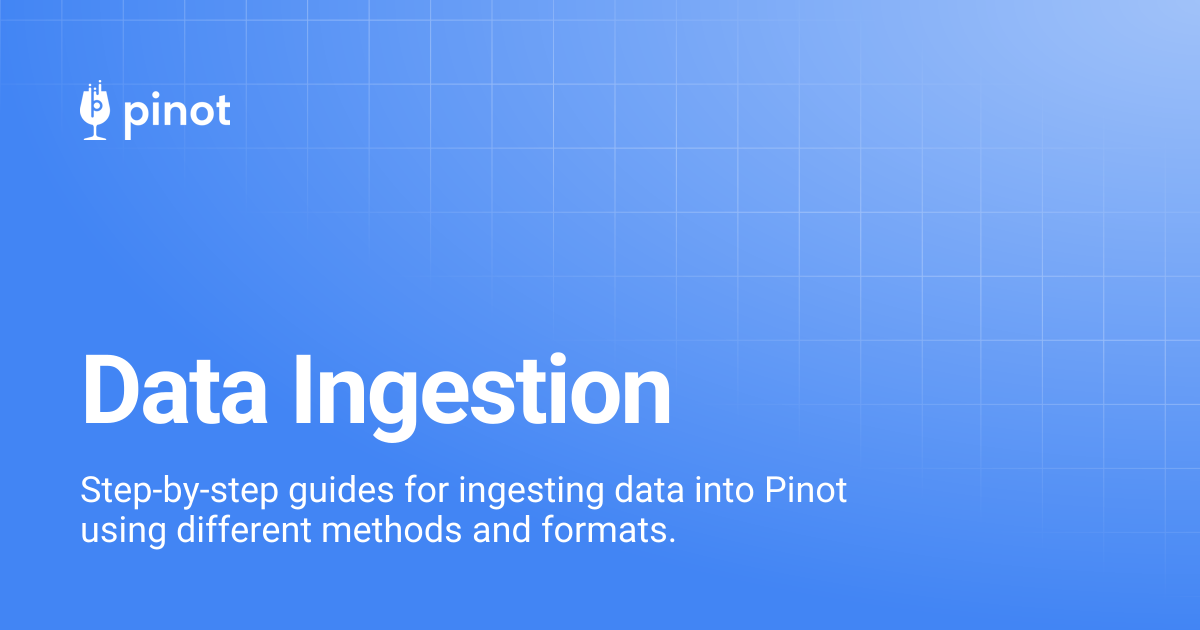 Data Ingestion | Apache Pinot Docs