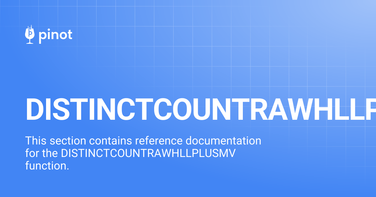 DISTINCTCOUNTRAWHLLPLUSMV | Apache Pinot Docs