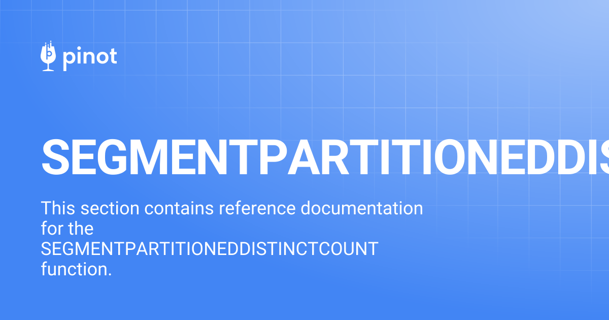 SEGMENTPARTITIONEDDISTINCTCOUNT | Apache Pinot Docs