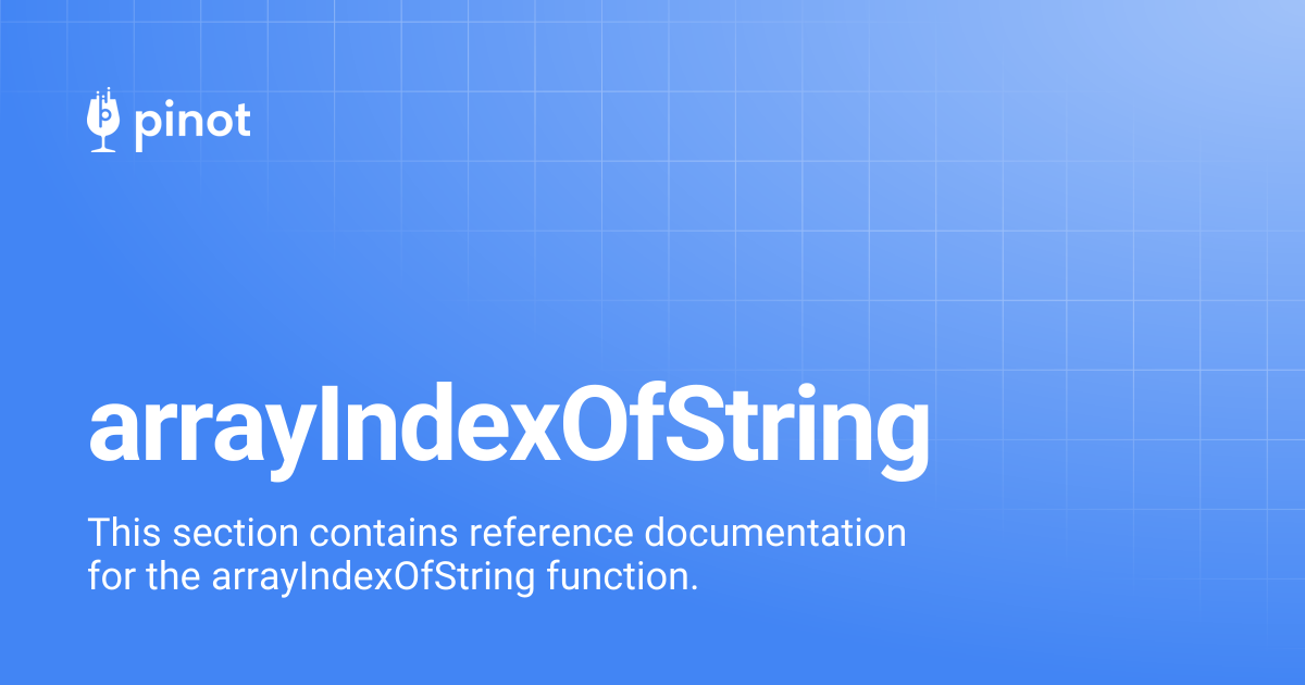 arrayIndexOfString | Apache Pinot Docs