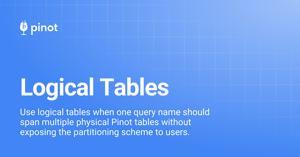 Logical Tables | Apache Pinot Docs