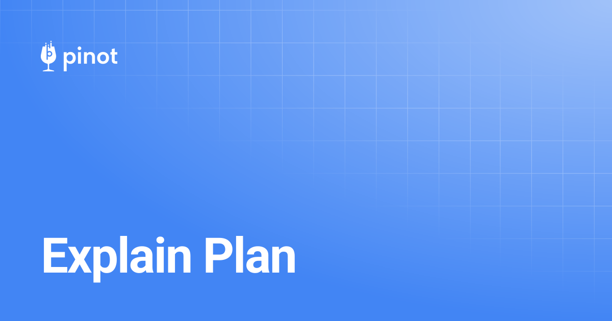Explain Plan | Apache Pinot Docs