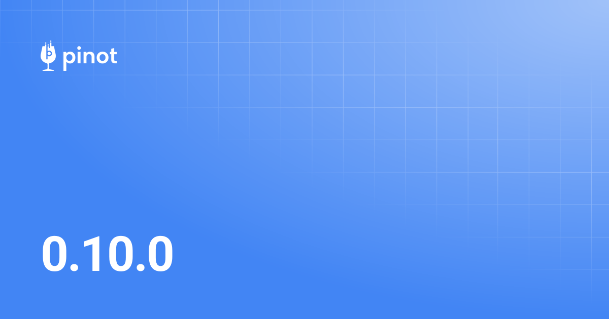 0.10.0 | Apache Pinot Docs