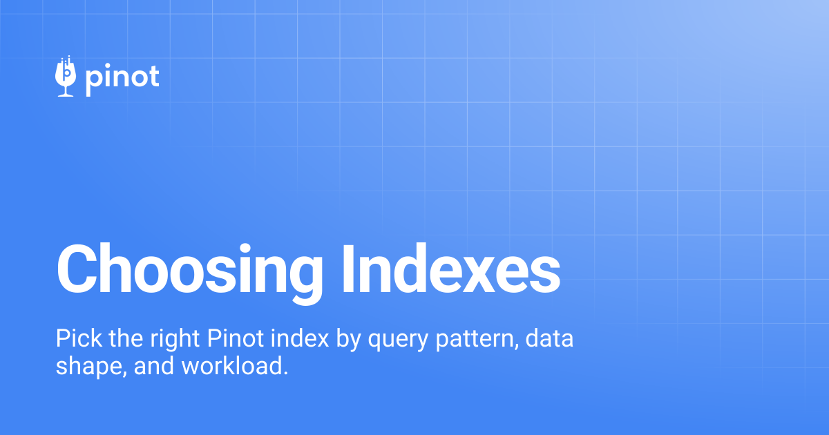 Choosing Indexes | Apache Pinot Docs