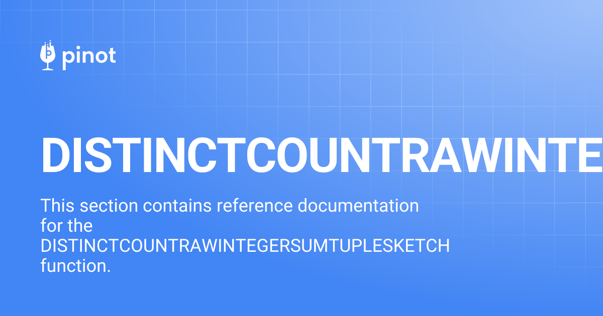 DISTINCTCOUNTRAWINTEGERSUMTUPLESKETCH | Apache Pinot Docs