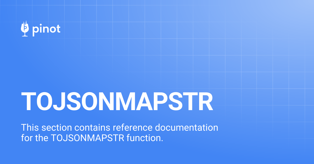 TOJSONMAPSTR | Apache Pinot Docs