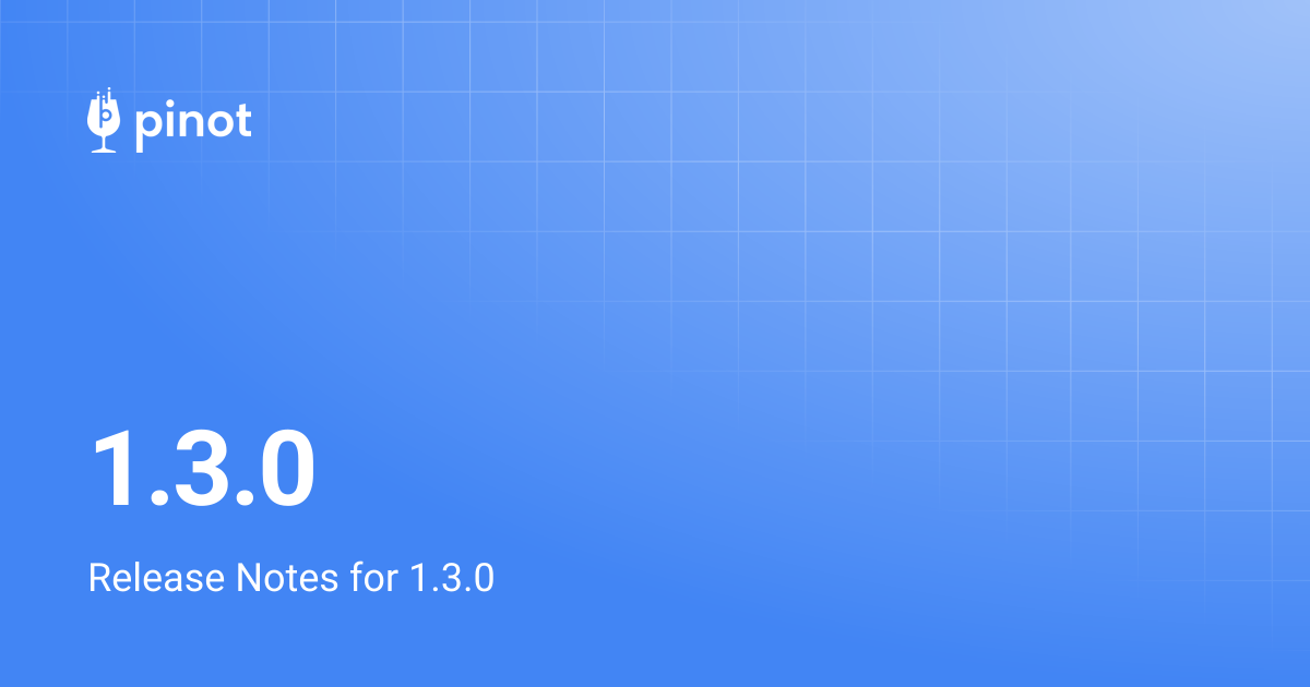 1.3.0 | Apache Pinot Docs