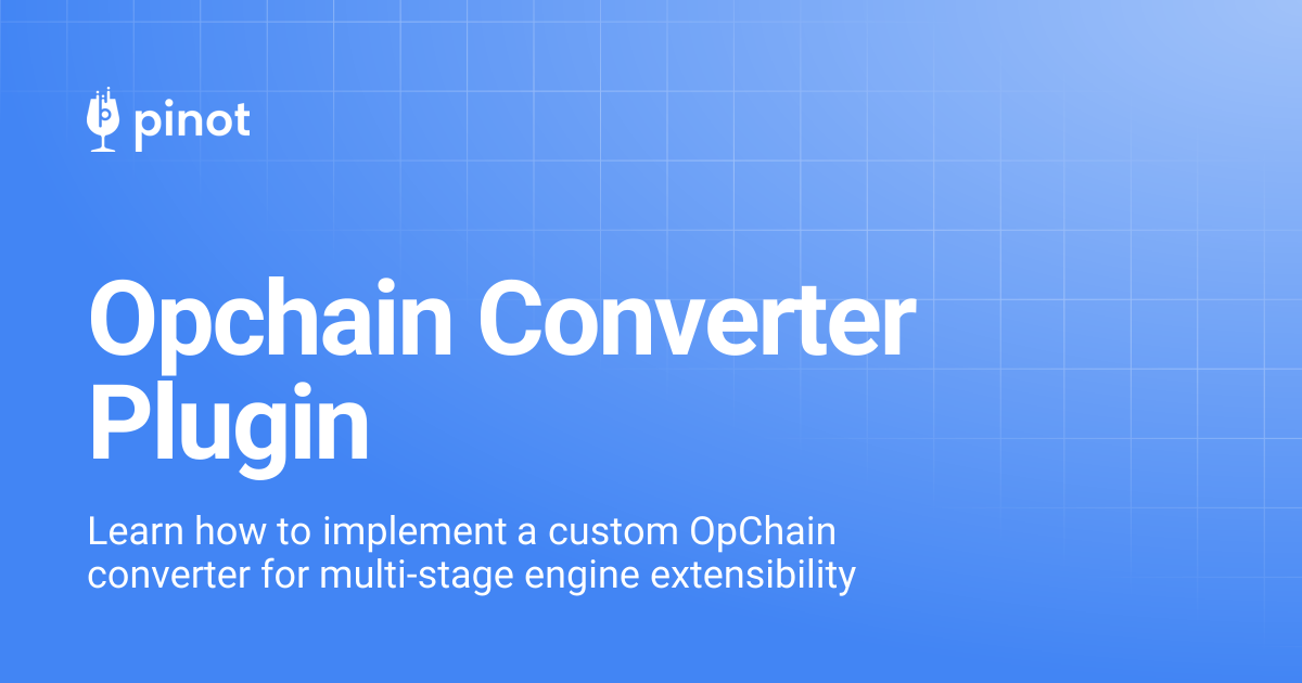 Opchain Converter Plugin | Apache Pinot Docs