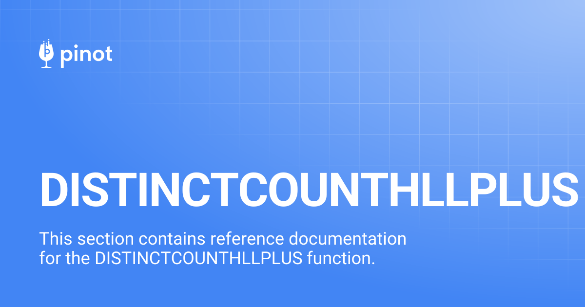 DISTINCTCOUNTHLLPLUS | Apache Pinot Docs